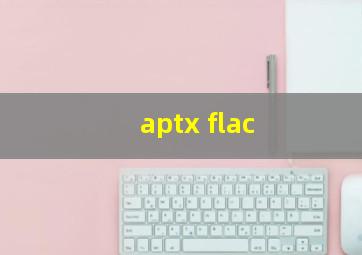 aptx flac